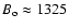 $B_{\rm o} \approx 1325$