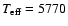 $T_{\rm eff} = 5770$