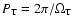 $P_{\rm T} = 2 \pi / \Omega_{\rm T}$