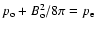 $p_{\rm o}
+ B_{\rm o}^2 / 8 \pi = p_{\rm e}$