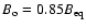 $B_{\rm o}
= 0.85 B_{\rm eq}$