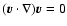 $({\vec v} \cdot
\nabla ) {\vec v} = 0$