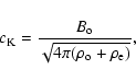 \begin{displaymath}c_{\rm K} = {B_{\rm o} \over {\sqrt{4 \pi ( \rho_{\rm o} + \rho_{\rm e} )}}},
\end{displaymath}