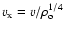$v_{\rm x} = v /
\rho_{\rm o}^{1/4}$