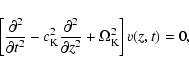 \begin{displaymath}\left [ {{\partial^2 } \over {\partial t^2 }} - c_{\rm K}^2 {...
...ver {\partial z^2 }} + \Omega_{\rm K}^2 \right ] v (z,t) = 0,
\end{displaymath}