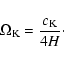 \begin{displaymath}\Omega_{\rm K} = {c_{\rm K} \over {4 H}}\cdot
\end{displaymath}