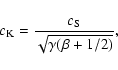 \begin{displaymath}c_{\rm K} = {c_{\rm S} \over {\sqrt{ \gamma ( \beta + 1/2 )}}},
\end{displaymath}