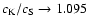 $c_{\rm K}/c_{\rm S} \rightarrow 1.095$
