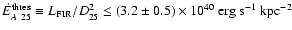$\dot{E}^{\rm thres}_{A~25} \equiv L_{\rm {FIR}}/D^2_{25} \leq
(3.2\pm0.5)\times10^{40}~\rm {erg~s^{-1}~kpc^{-2}}$