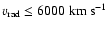 $v_{\rm rad} \leq 6000~{\rm km~s^{-1}}$