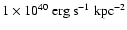 $1\times10^{40}\rm {~erg~s^{-1}~kpc^{-2}}$