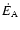 $\dot{E}_{\rm A}$