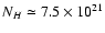$N_{H}\simeq 7.5 \times 10^{21}$