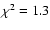 $\chi^2=1.3$