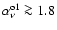 $\alpha^{\rm o1}_{\nu} \ga 1.8$