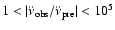 $1 < \vert\ddot{\nu}_{{\rm obs}}/
\ddot{\nu}_{{\rm pre}}\vert < 10^{5}$