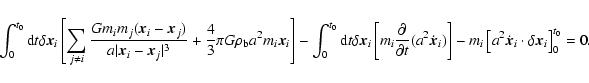 \begin{displaymath}\int_0^{t_0} {\rm d}t \delta\vec{x}_i
\left[
\sum_{j\not=i}{G...
...left[a^2\dot{\vec{x}}_i\cdot\delta\vec{x}_i\right]^{t_0}_0
=0.
\end{displaymath}