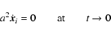 \begin{displaymath}a^2\dot{\vec{x}}_i=0 \qquad {\rm at} \qquad t\rightarrow 0
\end{displaymath}