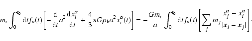 \begin{displaymath}m_i\int_0^{t_0}
{\rm d}t f_n(t)\left[ -{{\rm d}\over {\rm d}...
...a-x_i^\alpha\over
\vert \vec{x}_i-\vec{x}_j\vert}\right] \cdot
\end{displaymath}