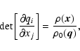\begin{displaymath}{\rm det}\left[{\partial q_i\over \partial x_j}\right]=
{\rho(\vec{x})\over \rho_0(\vec{q})},
\end{displaymath}