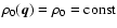 $\rho_0(\vec{q}) =
\rho_0 ={\rm const}$