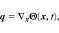 \begin{displaymath}\vec{q}={\bf\nabla}_{\vec{x}}\Theta (\vec{x},t),
\end{displaymath}