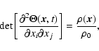 \begin{displaymath}{\rm det}\left[{\partial^2 \Theta(\vec{x},t)
\over \partial x_i\partial x_j}\right]=
{\rho(\vec{x})\over \rho_0},
\end{displaymath}