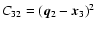 $C_{32}=(\vec{q}_2-\vec{x}_3)^2$