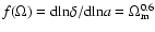 $f(\Omega)={\rm d}{\rm ln}\delta/{\rm d}{\rm ln}a=\Omega_{\rm m}^{0.6}$