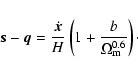 \begin{displaymath}\vec{s}-\vec{q}=
{\dot{\vec{x}}\over H}\left(1+{b\over \Omega_{\rm m}^{0.6}}\right)\cdot
\end{displaymath}