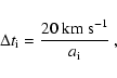 \begin{displaymath}\Delta t_{\rm i} = \frac{20~{\rm km~s}^{-1}}{a_{\rm i}}~,
\end{displaymath}