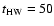 $t_{\rm HW}=50$