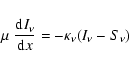 \begin{displaymath}\mu \; \frac{{\rm d}I_{\nu}}{{\rm d}x} = -\kappa_{\nu} (I_{\nu}-S_{\nu})
\end{displaymath}