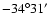 $-34^{\circ} 31'$