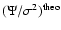 $(\Psi/\sigma^2)^{\rm theo}$