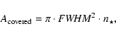 \begin{displaymath}A_{\rm covered} = \pi \cdot {{\it FWHM}}^2 \cdot n_{\star},
\end{displaymath}
