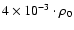 $4 \times 10^{-3}\cdot \rho_0$
