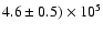$4.6\pm0.5) \times 10^5$