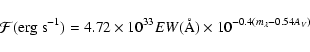 \begin{displaymath}{\cal F} {\rm (erg \ s^{-1})}
= 4.72 \times 10^{33} EW({\rm\AA}) \times
10^{-0.4 (m_{\lambda} - 0.54 A_V)}
\end{displaymath}