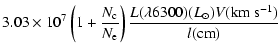$\displaystyle 3.03 \times 10^7
\left(1 + {{N_{\rm c} \over N_{\rm e}}}\right)
{{L(\lambda 6300) ({ L}_\odot) V
({\rm km \ s^{-1}})} \over {l ({\rm cm})}}$