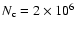 $N_{\rm c} = 2
\times 10^6$