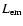 $L_{\rm em}$