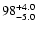 $\rm 98^{+4.0}_{-5.0}$