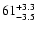$\rm 61^{+3.3}_{-3.5}$