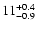 $\rm 11^{+0.4}_{-0.9}$