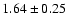 $1.64\pm 0.25$