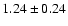 $1.24 \pm 0.24$