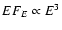 $EF_E \propto E^{3}$