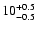 $\rm 10^{+0.5}_{-0.5}$