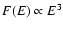 $F(E)\propto E^3$